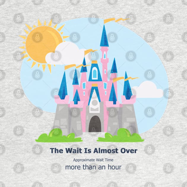 The Wait Is Almost Over - Castle by Theme Park Gifts